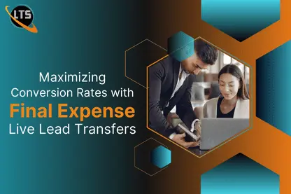 Maximizing Conversion Rates with Final Expense Live Lead Transfers